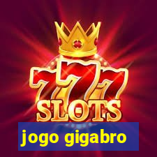 jogo gigabro
